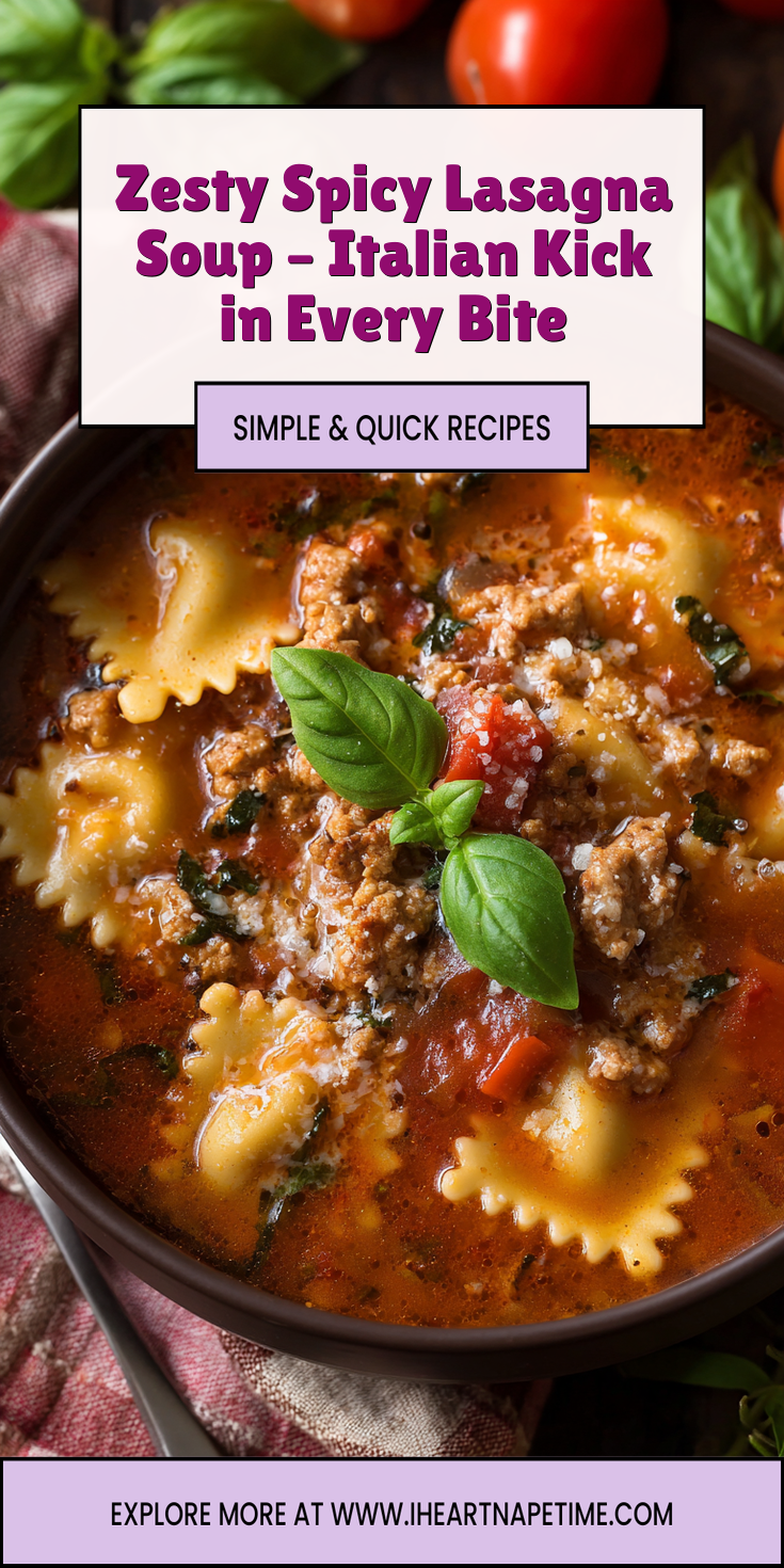 Zesty Spicy Lasagna Soup – Italian Kick in Every Bite served warm with gentle spices and a cozy aroma