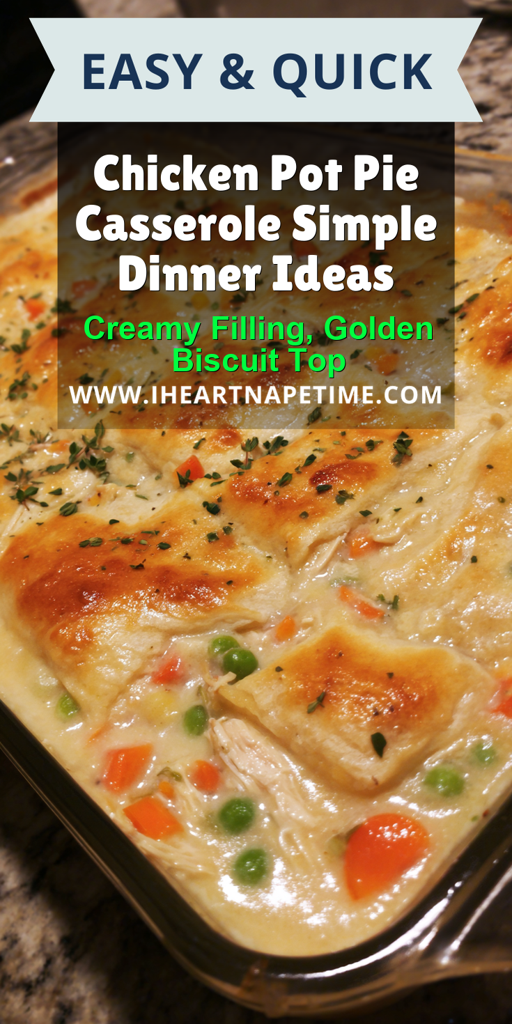 Chicken Pot Pie Casserole Simple Dinner Ideas served warm with cozy spices