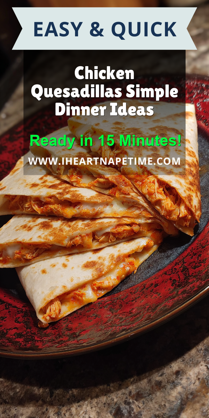 Chicken Quesadillas Simple Dinner Ideas served warm with cozy spices