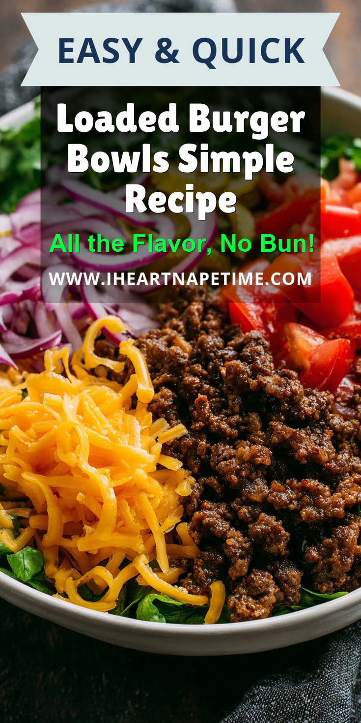 Loaded Burger Bowls Simple Recipe served warm with cozy spices